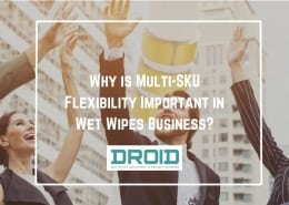 Why is Multi SKU Flexibility Important in Wet Wipes Business 260x185 - Wet Wipes Machine Buyer Guide