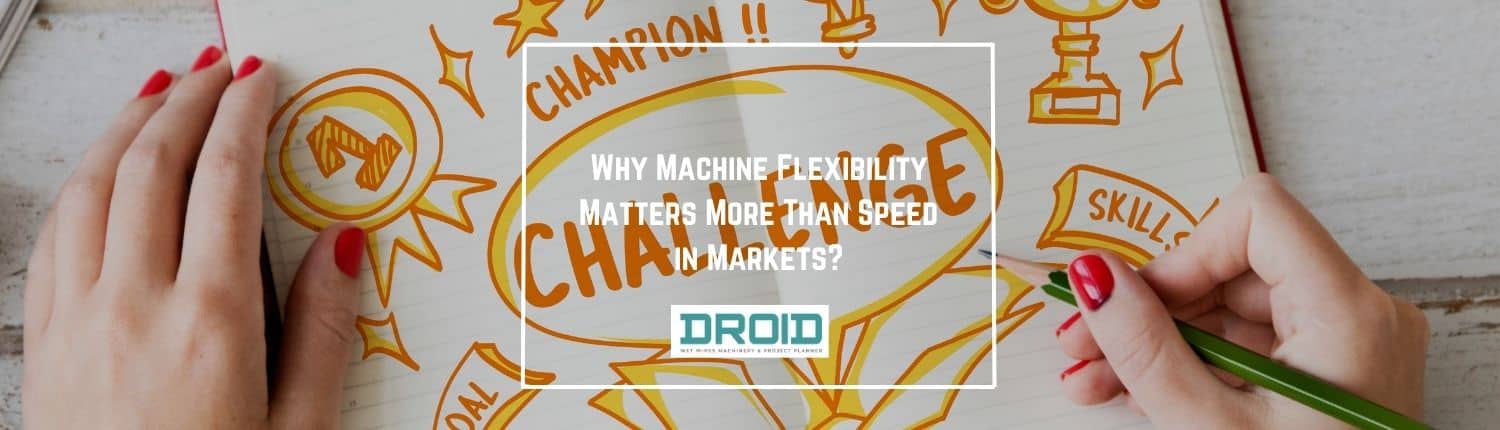 Why Machine Flexibility Matters More Than Speed in Markets - Why Machine Flexibility Matters More Than Speed in Markets?