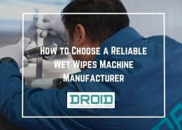 How to Choose a Reliable Wet Wipes Machine Manufacturer 260x185 - Wet Wipes Machine Buyer Guide
