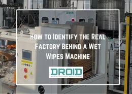 How to Identify the Real Factory Behind a Wet Wipes Machine 260x185 - Wet Wipes Machine Buyer Guide