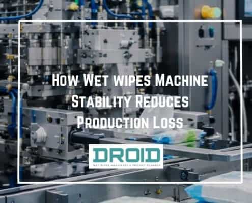 HOME How Wet Wipes Machine Stability Reduces Production Loss 495x400 - HOME